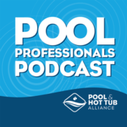 Pool & Hot Tub Alliance Launches Pool Professionals Podcast Series